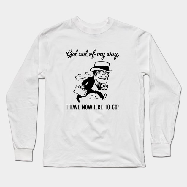 Get out of my way Long Sleeve T-Shirt by Kingrocker Clothing